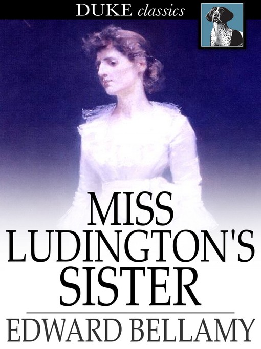Title details for Miss Ludington's Sister by Edward Bellamy - Available